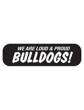We are Loud and Proud Bulldogs Waterless Tattoos